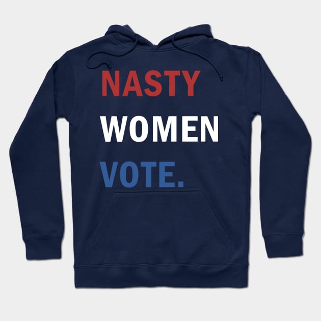 Nasty Women Vote Hoodie by valentinahramov